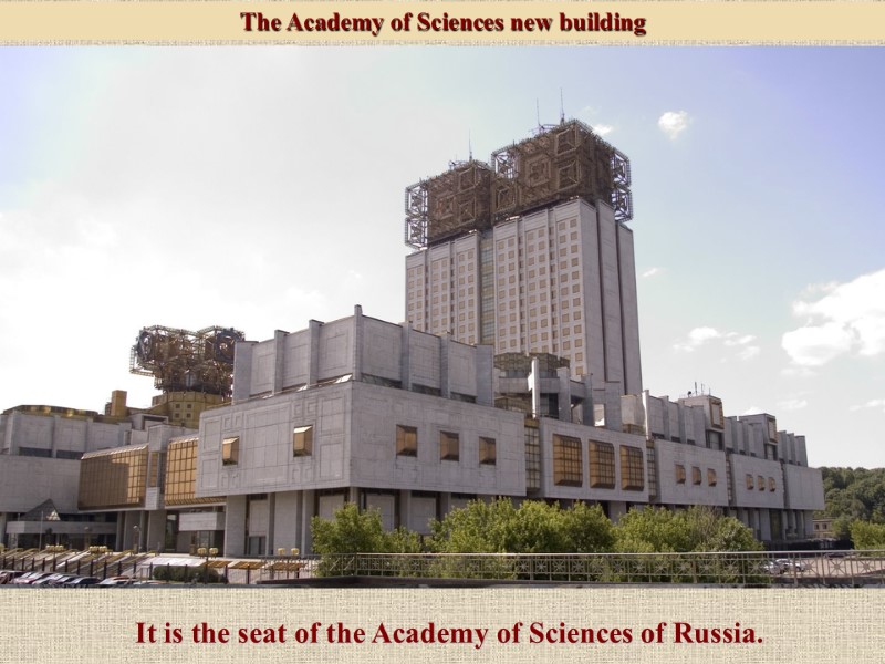 It is the seat of the Academy of Sciences of Russia.  The Academy